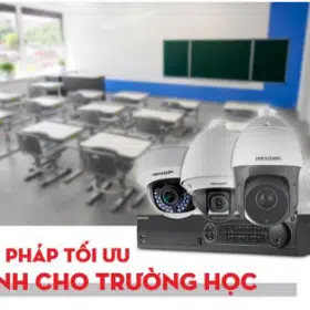 Giải pháp camera hiệu quả tối ưu nhất dành cho trường học