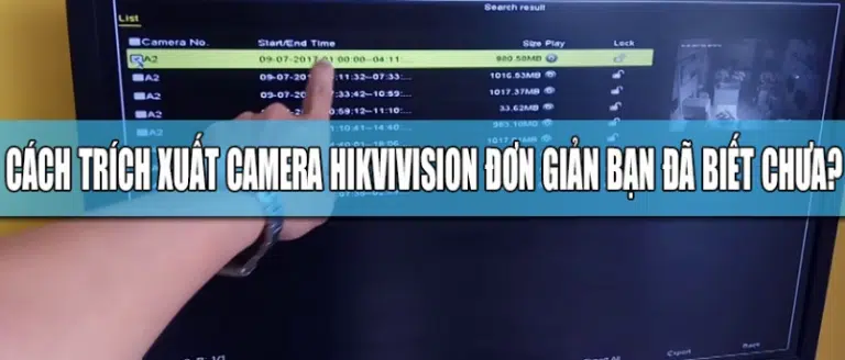 Hướng dẫn trích xuất thông tin camera Hikvision